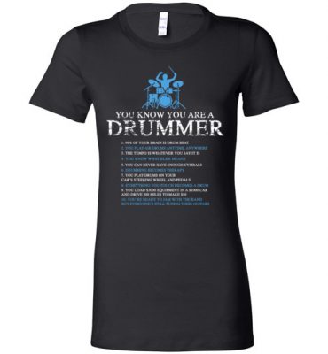 $19.95 – Funny Drummer Gift Shirts You're A Drummer If Lady T-Shirt