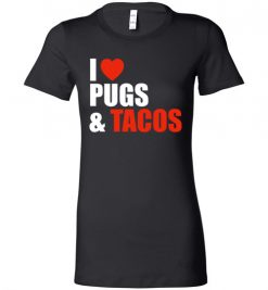 $19.95 – Pug Dog Owners Gift I Love Tacos & Pugs Lady T-Shirt