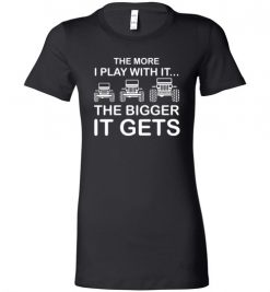 $19.95 – The More I Play With It...The Bigger It Gets Shirts Cool Off Road Jeep Gift Lady T-Shirt