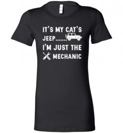 $19.95 – It's My Cat's Jeep, I'm Just The Mechanic Shirts Funny Jeep Lovers Gift Lady T-Shirt