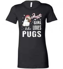 $19.95 – Dog Lovers Shirts Just a Girl Who Loves Pugs Lady T-Shirt