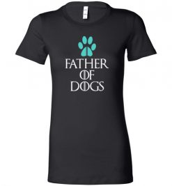 $19.95 – Father of Dogs Funny Dog Lovers Lady T-Shirt