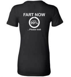 $19.95 Fart now, loading 99% Please wait funny dad tee Lady T-Shirt