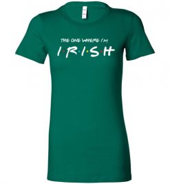 $19.95 – The one where I'm Irish T-Shirts Funny Friends Gift for St. Patricks Day Lady T-Shirt