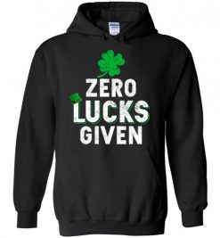 $32.95 – Zero Lucks Given Funny St. Patrick's Day Tee Hoodie