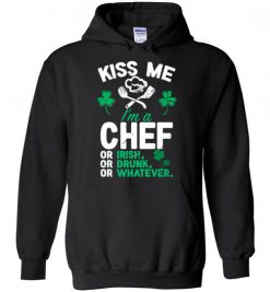 $32.95 – Kiss Me I’m A Chef Or Irish Funny St Patricks Day Tee Hoodie