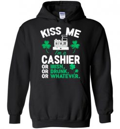 $32.95 – Kiss Me I’m A Cashier Or Irish Or Drunk Or Whatever Funny St Patricks Day Tee Hoodie