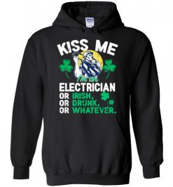 $32.95 – Kiss Me I’m An Electrician Or Irish Or Drunk Or Whatever Funny St Patricks Day Tee Hoodie