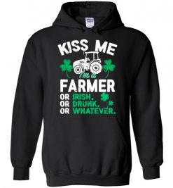 $32.95 – Kiss Me I’m A Farmer Or Irish Or Drunk Or Whatever Funny St Patricks Day Tee Hoodie