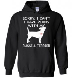 $32.95 – Sorry, I Can't. I Have Plans With My Russell Terrier Dog Funny Dog Tee Shirts Hoodie