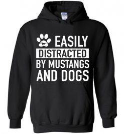 $32.95 – Easily Distracted By Mustangs and Dogs Funny Dogs & Mustangs cars Lovers Hoodie