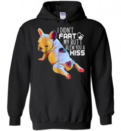 $32.95 – Funny French Bulldog shirts I Didn't Fart My Butt Blew You A Kiss Hoodie