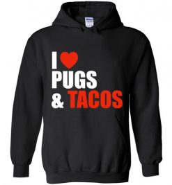 $32.95 – Pug Dog Owners Gift I Love Tacos & Pugs Hoodie