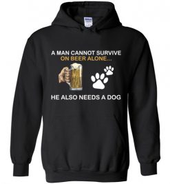 $32.95 – Beer & Dog Lovers Shirts A Man Cannot Survive On Beer Alone He Also Needs A Dog Hoodie