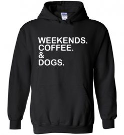 $32.95 – Weekends. Coffee. & Dogs. Funny Hoodie