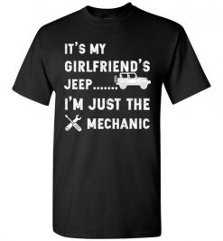 $18.95 – It's my Girlfriend's Jeep, I'm just the mechanic Shirts Funny Jeep Lovers Gift T-Shirt