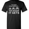 $18.95 – The More I Play With It...The Bigger It Gets Shirts Cool Off Road Jeep Gift T-Shirt