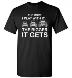 $18.95 – The More I Play With It...The Bigger It Gets Shirts Cool Off Road Jeep Gift T-Shirt