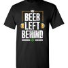 $18.95 – No Beer Left Behind Shirts Drinking Irish Beer St. Patrick's Day Funny Gift T-Shirt