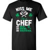 $18.95 – Kiss Me I’m A Chef Or Irish Funny St Patricks Day Tee T-Shirt