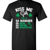 $18.95 – Kiss Me I’m A QA Manager Or Irish Or Drunk Or Whatever Funny St Patricks Day Tee T-Shirt