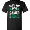 $18.95 – Kiss Me I’m A Gamer Or Irish Or Drunk Or Whatever Funny St Patricks Day Tee T-Shirt