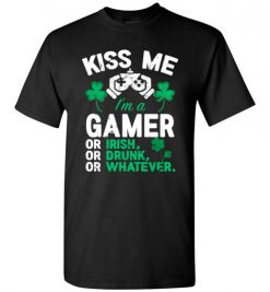 $18.95 – Kiss Me I’m A Gamer Or Irish Or Drunk Or Whatever Funny St Patricks Day Tee T-Shirt