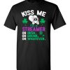 $18.95 – Kiss Me I’m A Streamer Or Irish Or Drunk Or Whatever Funny St Patricks Day Tee T-Shirt