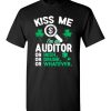 $18.95 – Kiss Me I’m An Auditor Or Irish Or Drunk Or Whatever Funny St Patricks Day Tee T-Shirt