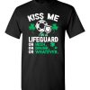 $18.95 – Kiss Me I’m A Lifeguard Or Irish Or Drunk Or Whatever Funny St Patricks Day Tee T-Shirt