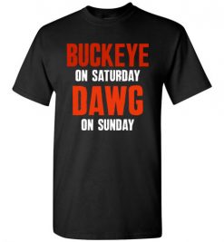 $18.95 – Buckeye on Saturday Dawg on Sunday T-Shirts Cleveland Ohio Columbus College Football Tee T-Shirt