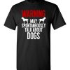 $18.95 – Warning May Spontaneously Talk About Dogs T-Shirts Funny Dog lovers Tee T-Shirt