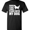 $18.95 – Sorry, I Can't. I Have Plans With My English Setter Dog Funny Dog Tee Shirts T-Shirt