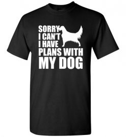 $18.95 – Sorry, I Can't. I Have Plans With My English Setter Dog Funny Dog Tee Shirts T-Shirt