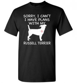 $18.95 – Sorry, I Can't. I Have Plans With My Russell Terrier Dog Funny Dog Tee Shirts T-Shirt