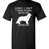 $18.95 – Sorry, I Can't. I Have Plans With My Cavalier Dog Funny Dog Tee Shirts T-Shirt