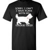 $18.95 – Sorry, I Can't. I Have Plans With My Yorkshire Terrier Dog Funny Dog Tee Shirts T-Shirt