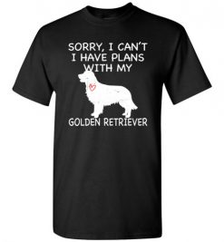 $18.95 – Sorry, I Can't. I Have Plans With My Golden Retriever Dog Funny Dog Tee Shirts T-Shirt