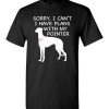 $18.95 – Sorry, I Can't. I Have Plans With My Pointer Dog Funny Dog Tee Shirts T-Shirt