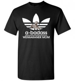 $18.95 – A-Badass Weimaraner Mom T-Shirts Gift for Weimaraner Dog Lovers T-Shirt