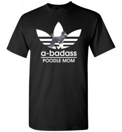 $18.95 – A-Badass Poodle Mom T-Shirts Gift for Dog Lovers T-Shirt