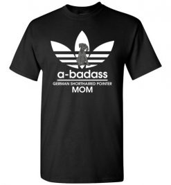 $18.95 – A-Badass German Shorthaired Pointer Mom T-Shirts Gift for Dog Lovers T-Shirt