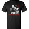 $18.95 – Funny Car Enthusiasts & Mechanics Shirts Yes Officer Speeding T-Shirt