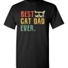 $18.95 – Best Cat Dad Ever Shirts Funny Cat Daddy Gift T-Shirt