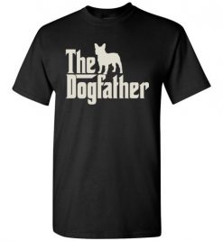 $18.95 – The Dogfather French Bulldogs Shirts Funny Dog Dad T-Shirt