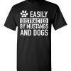 $18.95 – Easily Distracted By Mustangs and Dogs Funny Dogs & Mustangs cars Lovers T-Shirt