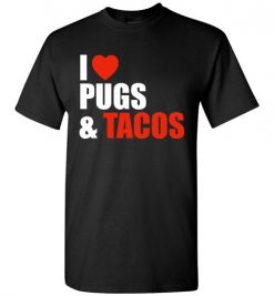 $18.95 – Pug Dog Owners Gift I Love Tacos & Pugs T-Shirt