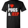 $18.95 – Pug Dog Owners Gift I Love Jeep & Pugs T-Shirt