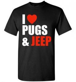 $18.95 – Pug Dog Owners Gift I Love Jeep & Pugs T-Shirt