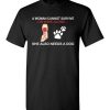 $18.95 – Wine & Dog Lovers Shirts A Woman Cannot Survive On Wine Alone She Also Needs A Dog T-Shirt